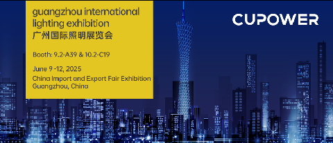 CUPOWER Double Present at Guangzhou International Lighting Exhibition 2025